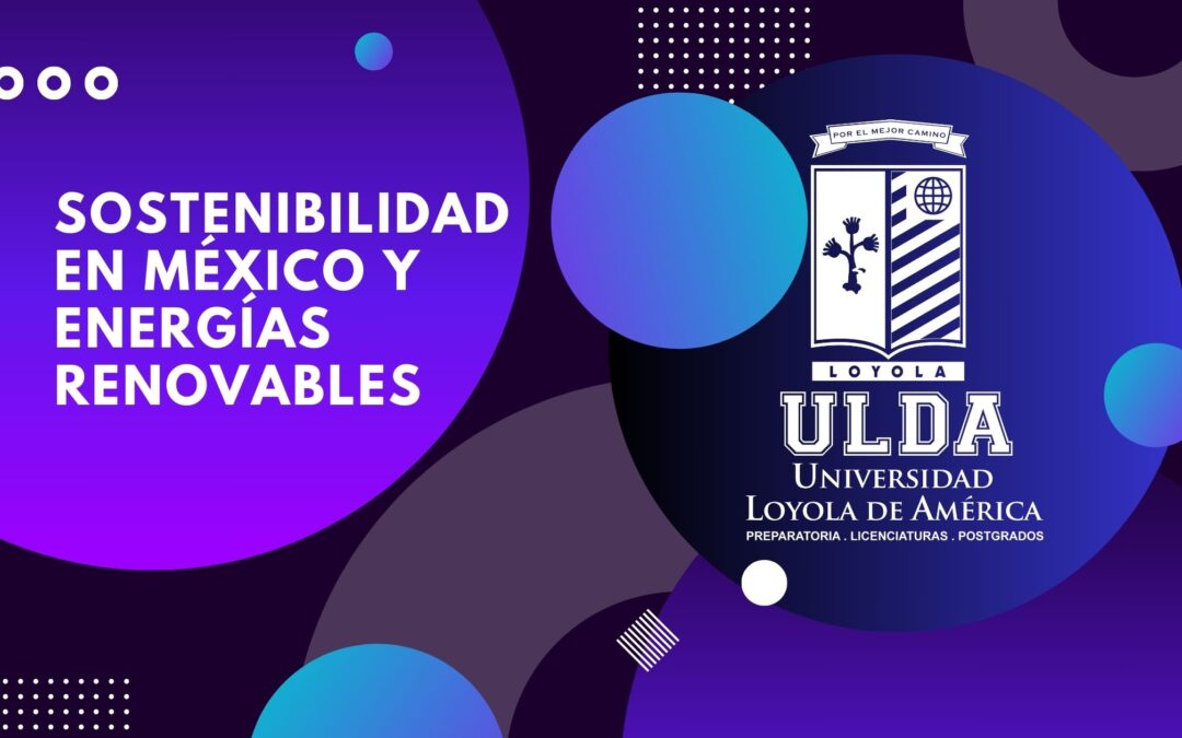 Sostenibilidad en México y Energías Renovables