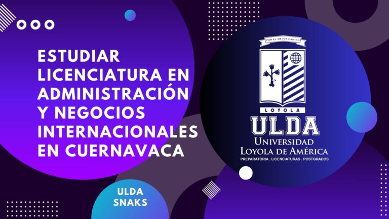 Estudiar Licenciatura en Administración y Negocios Internacionales en Cuernavaca