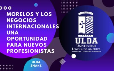Morelos y los negocios internacionales una oportunidad para nuevos profesionistas